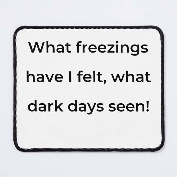 Item preview, “What freezings have I felt, what dark days seen!” - print black designed and sold by ariksworld.