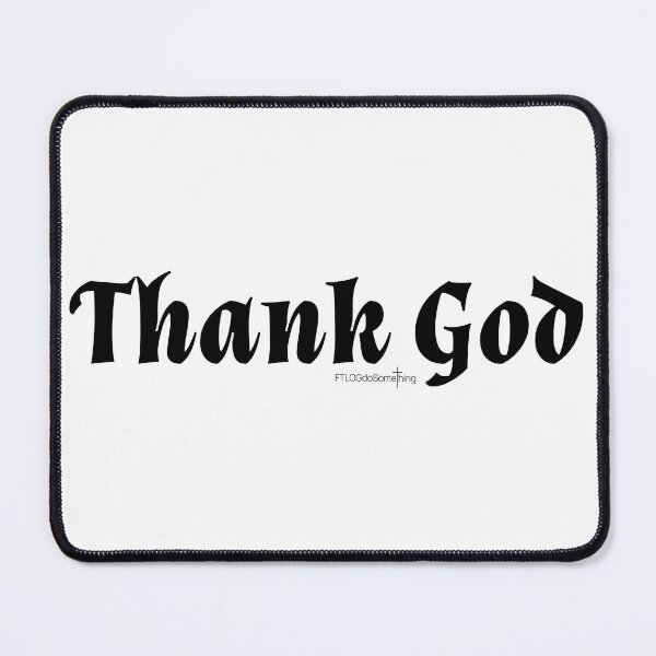 Item preview, Thank God because He is good and Loves you and wants the Best for you Simple words only Christian design to say Thanks and have Gratitude designed and sold by FTLOG.