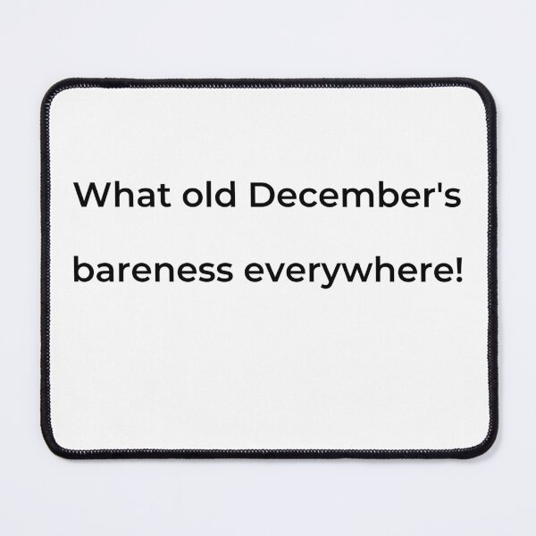 Item preview, “What old December’s bareness everywhere!” - print black designed and sold by ariksworld.