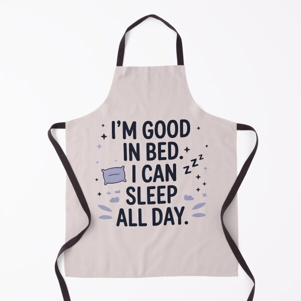 Item preview,  I'm good in bed I can sleep all day designed and sold by Moonody Designs.