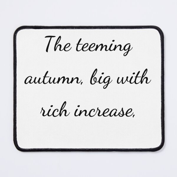 Item preview, “The teeming autumn, big with rich increase,” - handwriting black designed and sold by ariksworld.