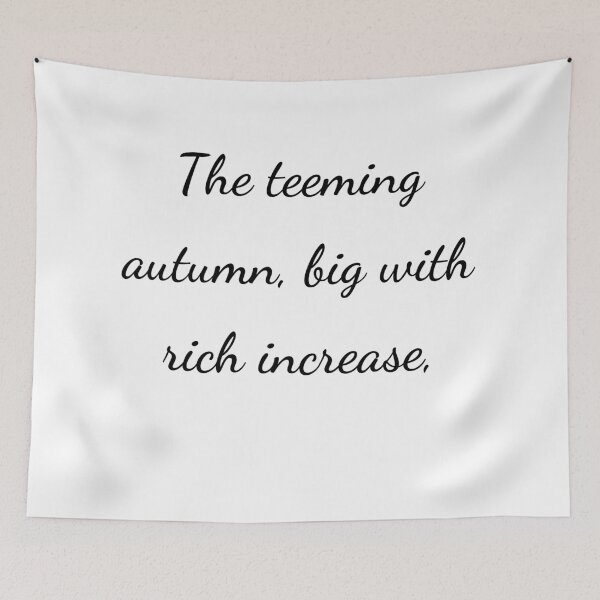 Item preview, “The teeming autumn, big with rich increase,” - handwriting black designed and sold by ariksworld.