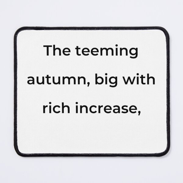 Item preview, “The teeming autumn, big with rich increase,” - print black designed and sold by ariksworld.