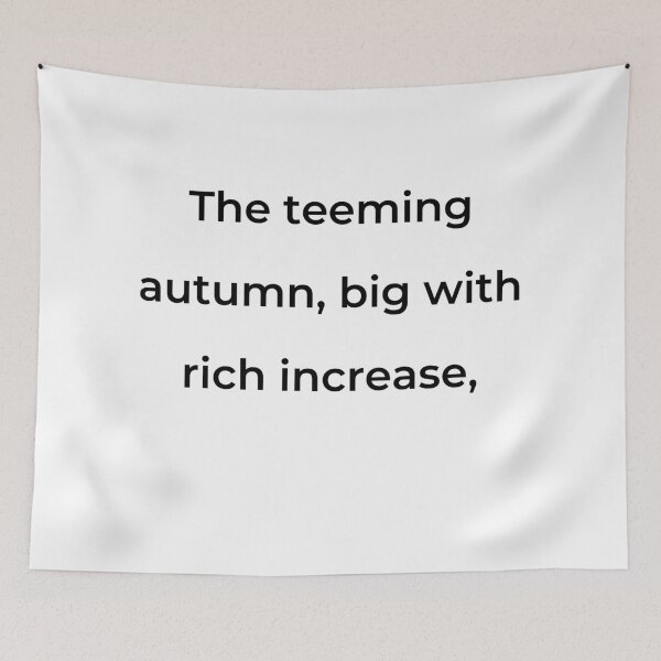 Item preview, “The teeming autumn, big with rich increase,” - print black designed and sold by ariksworld.