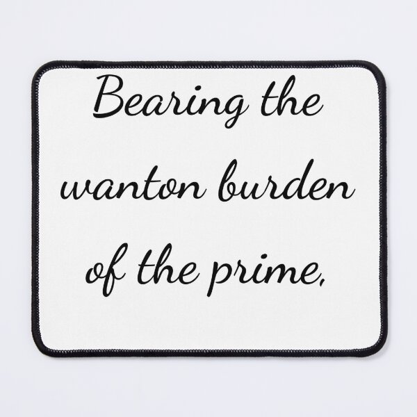 Item preview, “Bearing the wanton burden of the prime,” - handwriting black designed and sold by ariksworld.