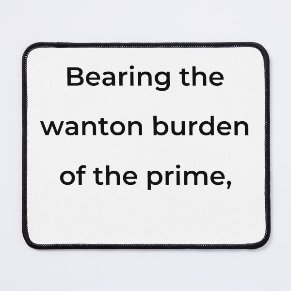 Item preview, “Bearing the wanton burden of the prime,” - print black designed and sold by ariksworld.