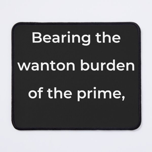 Item preview, “Bearing the wanton burden of the prime,” - print white designed and sold by ariksworld.