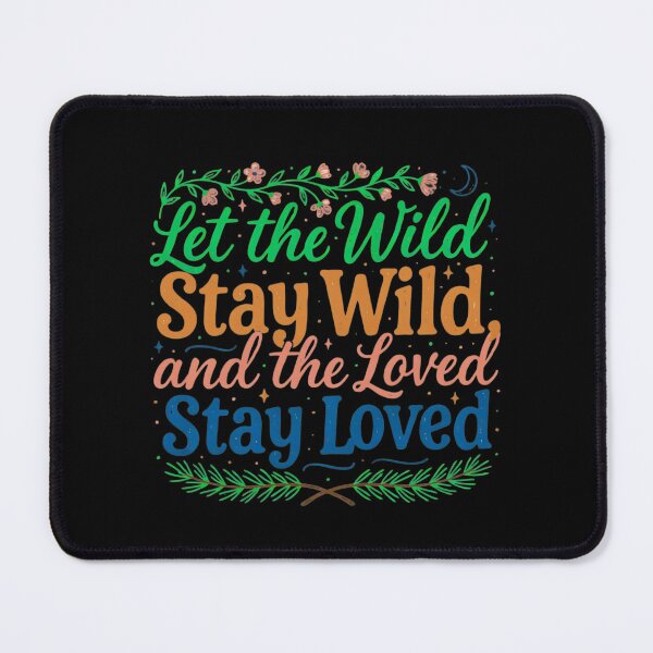 Item preview, Let the Wild Stay Wild, and the Loved Stay Loved designed and sold by mirciashop.