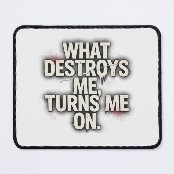Item preview, What Destroys Me Turns Me On Grunge Quote designed and sold by Enea Kelo.