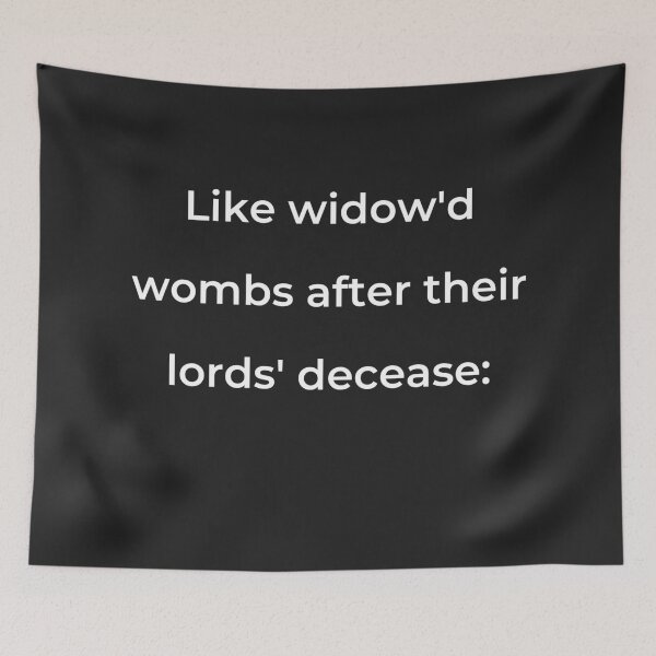 Item preview, “Like widow’d wombs after their lords’ decease:” - print white designed and sold by ariksworld.