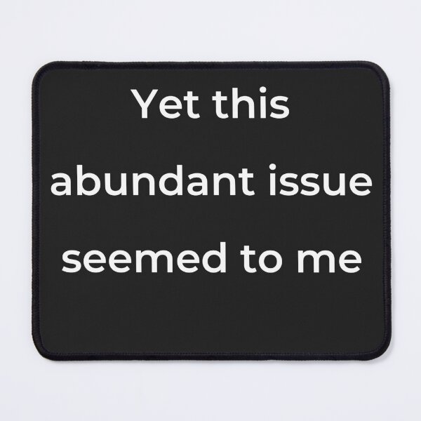 Item preview, “Yet this abundant issue seemed to me” - print white designed and sold by ariksworld.