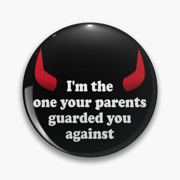 Item preview, I'm the one your parents guarded you against designed and sold by PERIferyART.