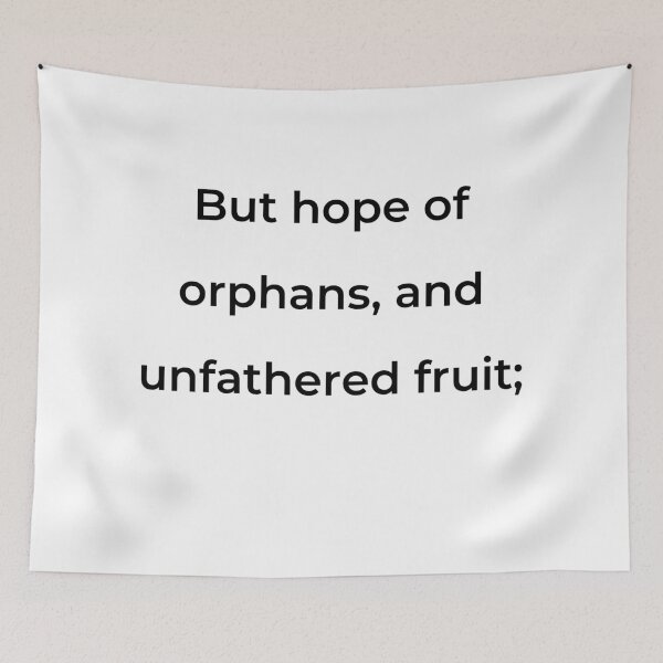 Item preview, “But hope of orphans, and unfathered fruit;” - print black designed and sold by ariksworld.