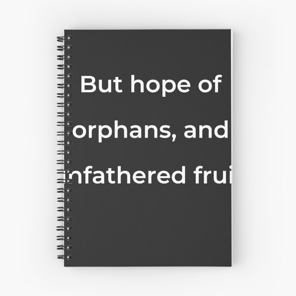 Item preview, “But hope of orphans, and unfathered fruit;” - print white designed and sold by ariksworld.