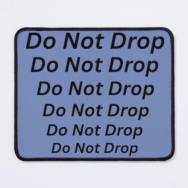 Item preview, Do Not Drop Funny Caution Text designed and sold by PicturePic.