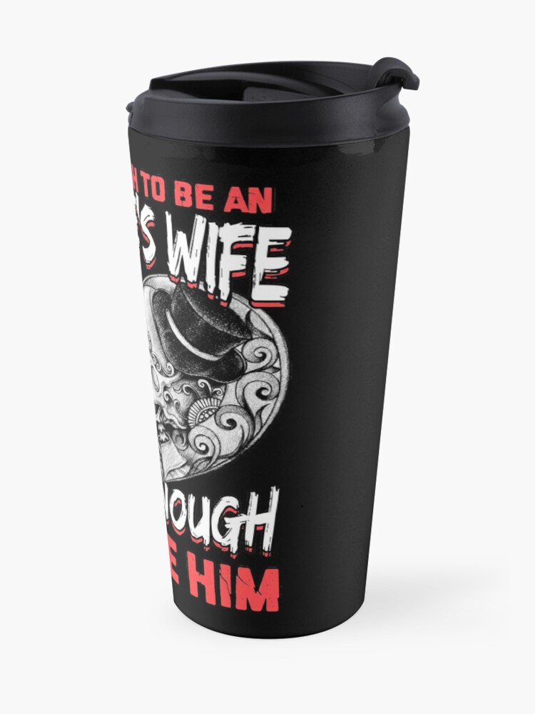 Tough Enough To Be An Assholes Wife Crazy Enough To Love Him Travel Coffee Mug For Sale By 6238