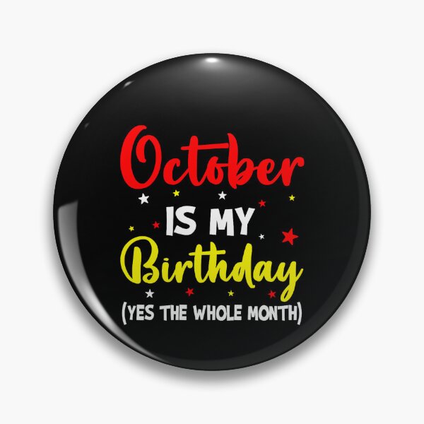 Item preview, October Is My Birthday All Month Celebration designed and sold by LouisaOReilly.