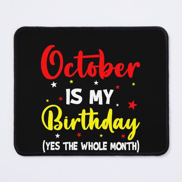 Item preview, October Is My Birthday All Month Celebration designed and sold by LouisaOReilly.
