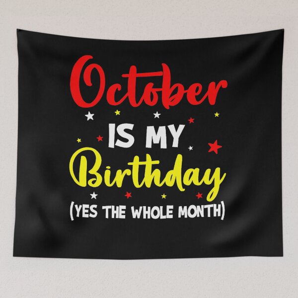 Item preview, October Is My Birthday All Month Celebration designed and sold by LouisaOReilly.