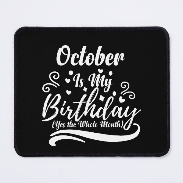 Item preview, October Is My Birthday Whole Month For Men Women designed and sold by LouisaOReilly.