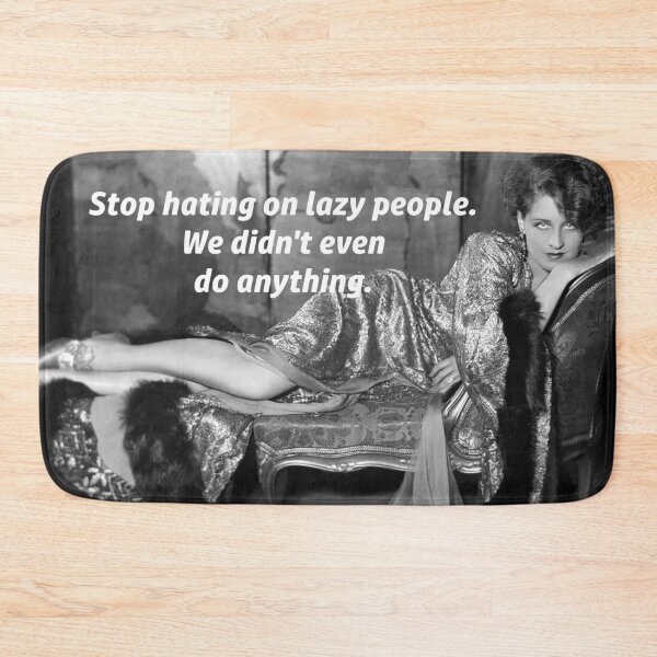 Item preview, Stop hating on lazy people. We didn't even do anything funny meme black and white vintage photograph designed and sold by Astrid Arkhangelsky.