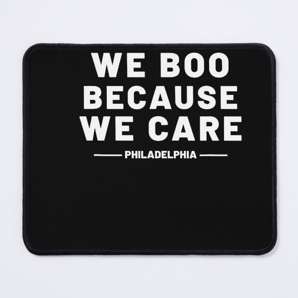 Item preview, We Boo Because We Care Philadelphia Sports Fan designed and sold by stershopepie.