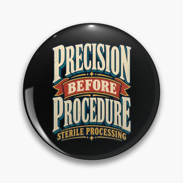 Item preview, Precision Before Procedure Sterile Processing designed and sold by MOTIFOLK.