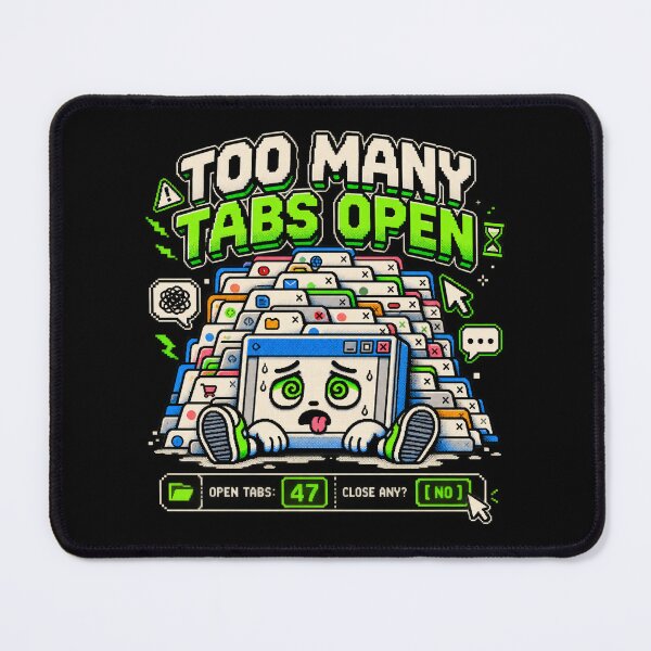 Item preview, Too Many Tabs Open – Retro Browser Chaos Humor designed and sold by Mad Factory Designs.
