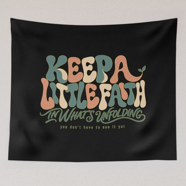 Item preview, Keep A Little Faith In What’s Unfolding Groovy Inspiration designed and sold by PhylonBoxx.