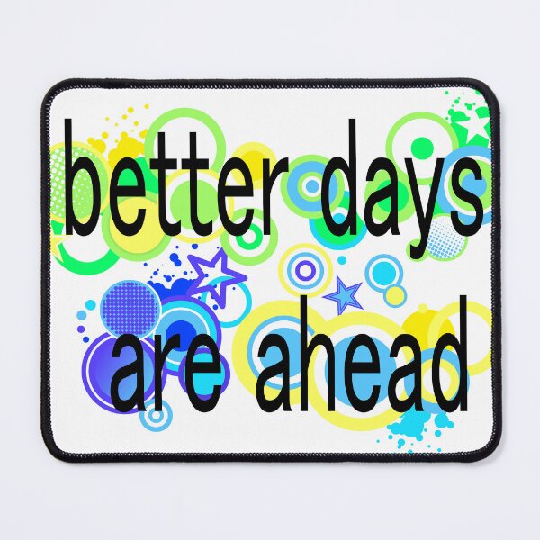 Item preview, Better Days Are Ahead Vibrant Text designed and sold by frutigerdesigns.
