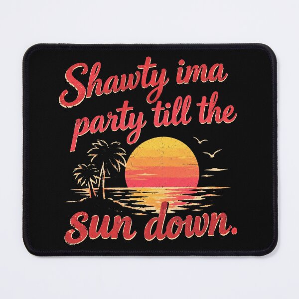 Item preview, Shawty Party Sunset designed and sold by Sensabaugh101R.
