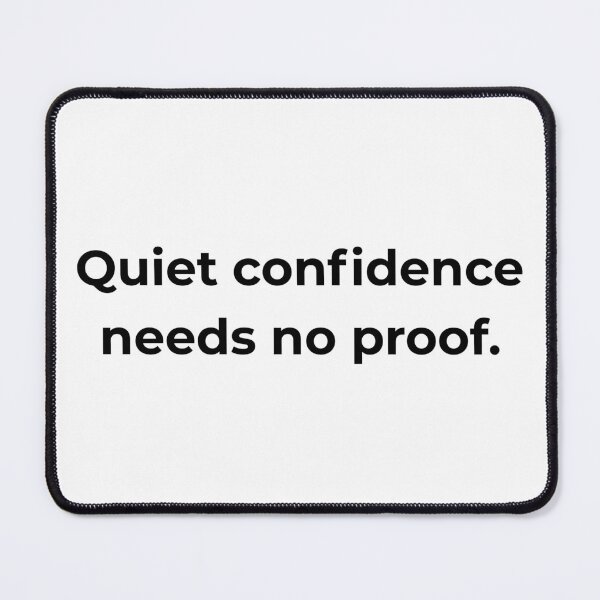 Item preview, Quiet confidence needs no proof. designed and sold by MPSTUDIOPL.