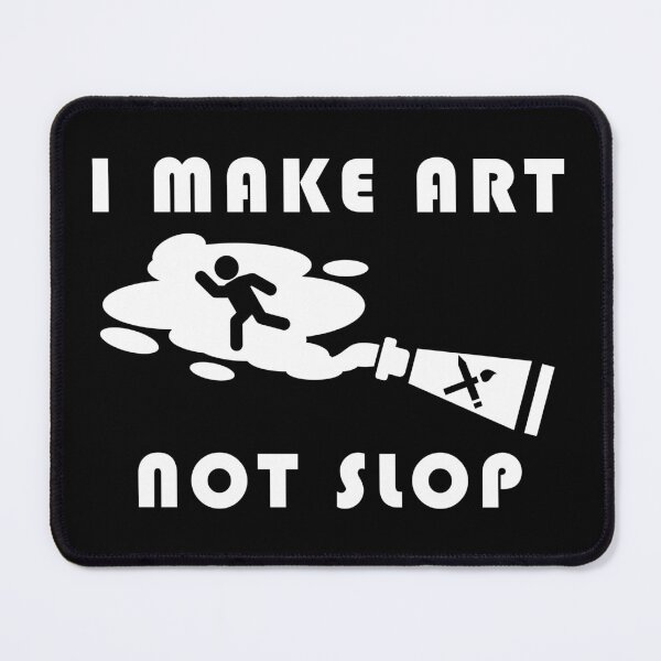 Item preview, I Make Art Not Slop designed and sold by JRodofBBP.