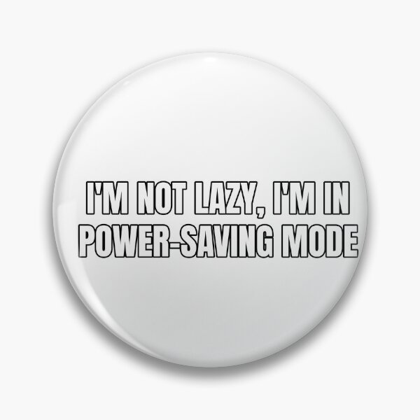 Item preview, I'm not lazy, I'm in power-saving mode designed and sold by Odd-jack.