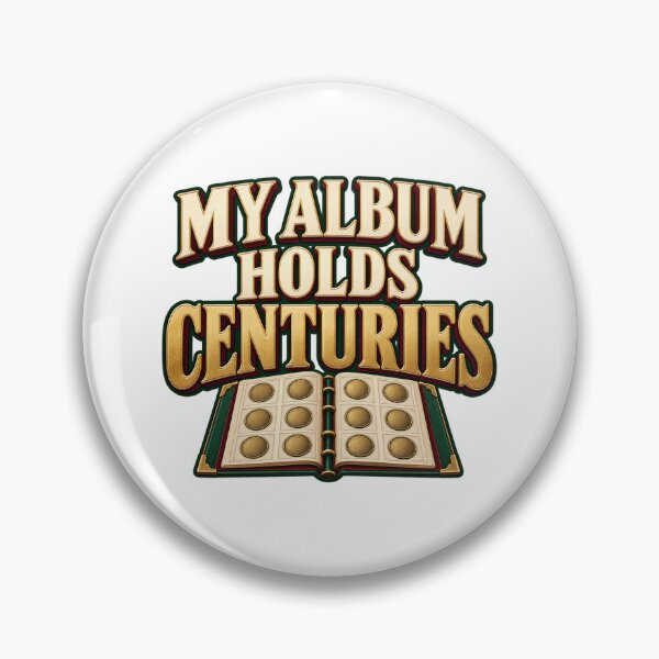 Item preview, My Album Holds Centuries Coin Collector Quote designed and sold by UrbanCanvvas.