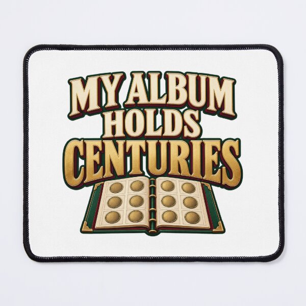 Item preview, My Album Holds Centuries Coin Collector Quote designed and sold by UrbanCanvvas.