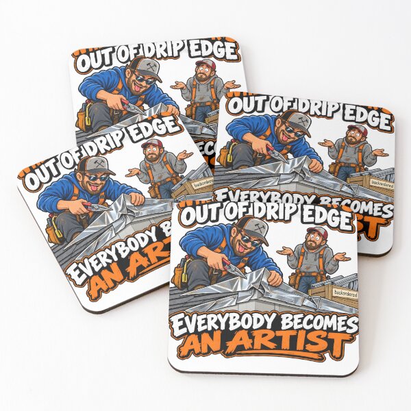 Item preview, When the Supplier's Out of Drip Edge Everybody Becomes an Artist designed and sold by Roofers Coffee.