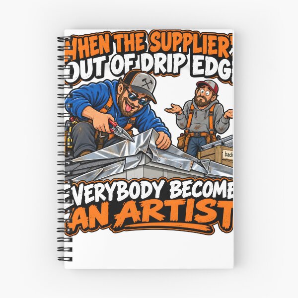 Item preview, When the Supplier's Out of Drip Edge Everybody Becomes an Artist designed and sold by Roofers Coffee.
