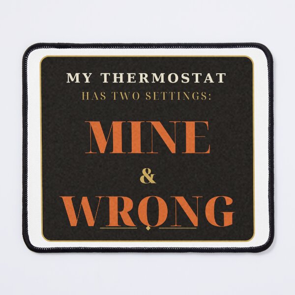 Item preview, My Thermostat Has Two Settings Mine and Wrong Tee designed and sold by thestevebro.