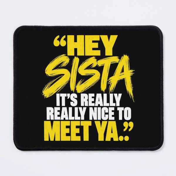 Item preview, Hey Sissta Nice to Meet Ya designed and sold by ROUX-ART.
