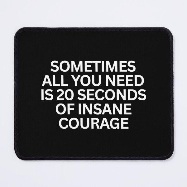 Item preview, 20 Seconds of Insane Courage designed and sold by SWETA HALDER.