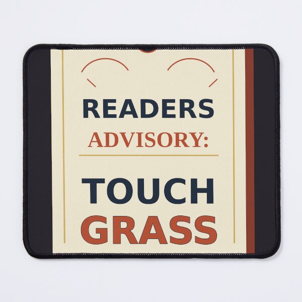 Item preview, Readers Advisory: Touch Grass designed and sold by PhoenixTShirtz.