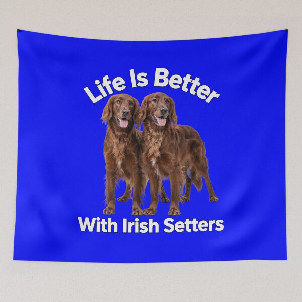 Item preview, Dog Pet Owner Art Design Life Is Better With Irish Setters designed and sold by fantasticdesign.