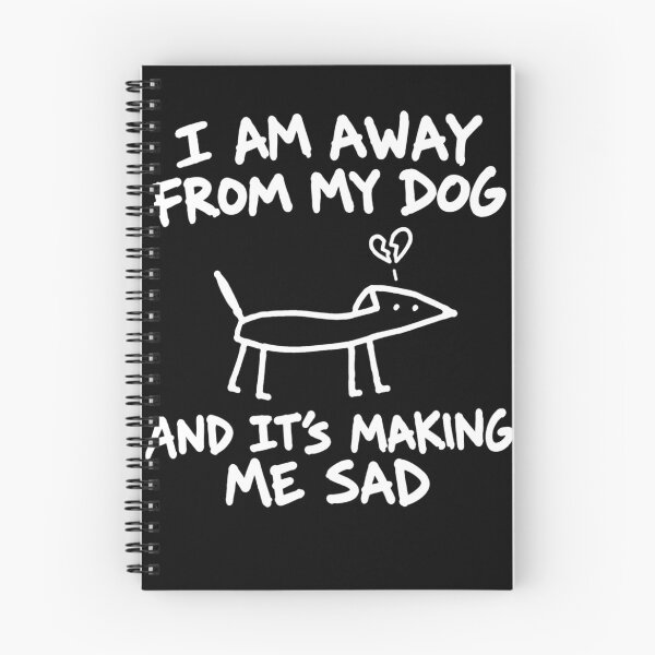 Item preview, I Am Away from My Dog and It’s Making Me Sad Funny Pet Owner Meme designed and sold by clothesy7.