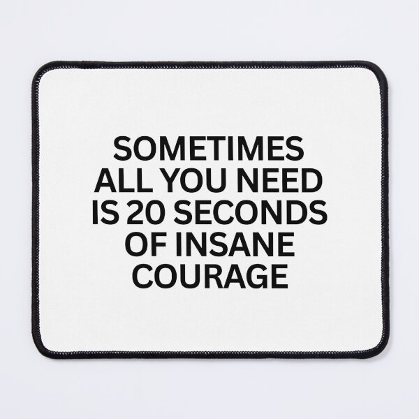 Item preview, 20 Seconds of Insane Courage designed and sold by SWETA HALDER.