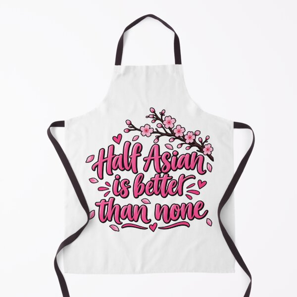 Item preview, Half Asian Is Better Than None designed and sold by aymmens.