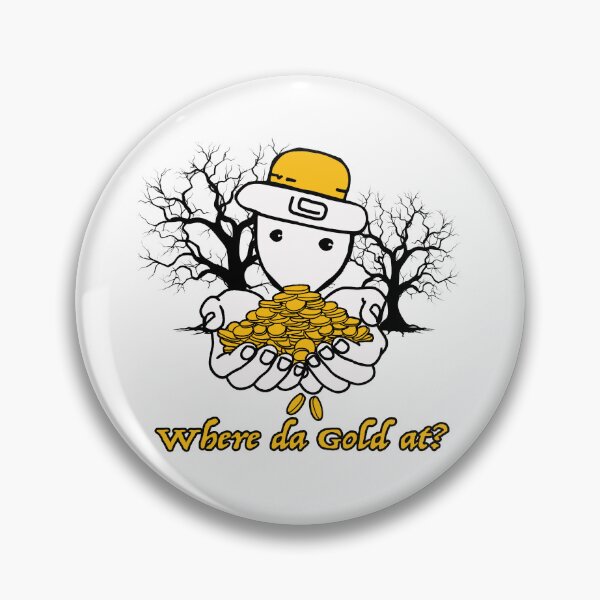 Item preview, Where Da Gold At? designed and sold by OurHomeImages.