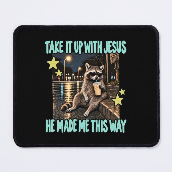 Item preview, Christian Raccoon - Take It Up With Jesus - Christian Raccoon Jesus - He Made Me This Way designed and sold by cleanframe.
