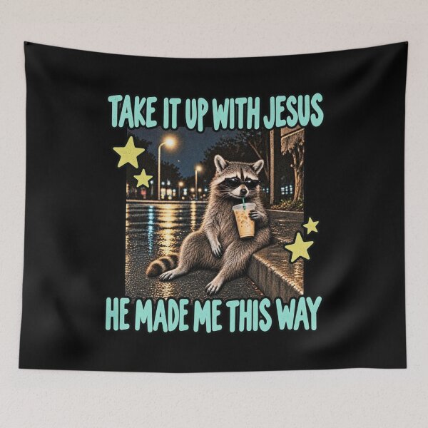 Item preview, Christian Raccoon - Take It Up With Jesus - Christian Raccoon Jesus - He Made Me This Way designed and sold by cleanframe.