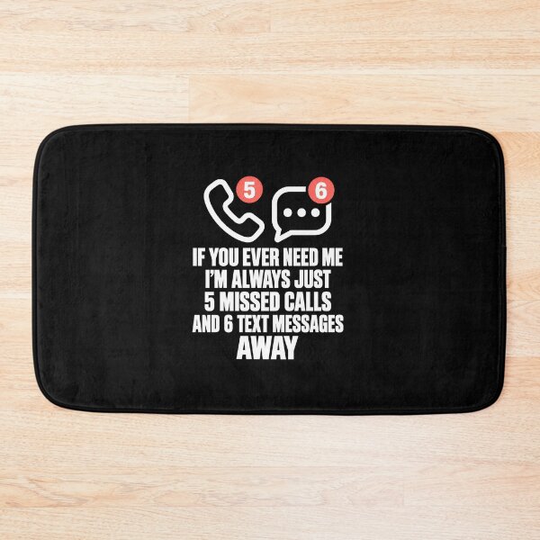 Item preview, Funny Always Just 5 Missed Calls and 6 Text Messages Away Art designed and sold by elderberry.